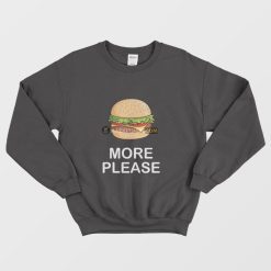 Burger More Please Sweatshirt