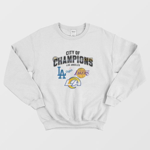 City Of Champions Los Angeles LA Rams Lakers Dodgers Sweatshirt