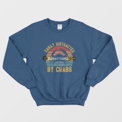 Easily Distracted By Crabs Sweatshirt Vintage