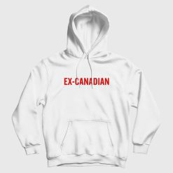 Ex-Canadian Hoodie