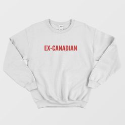 Ex-Canadian Sweatshirt
