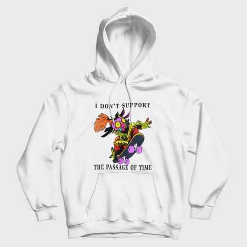 I Don't Support The Passage Of Time Hoodie