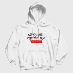 My Opinion Offended You Adult Humor Novelty Sarcasm Witty Mens Funny Hoodie