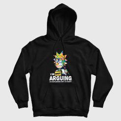 Rick and Morty I Am Not Arguing I'm Explaining Why I'm Right Hoodie