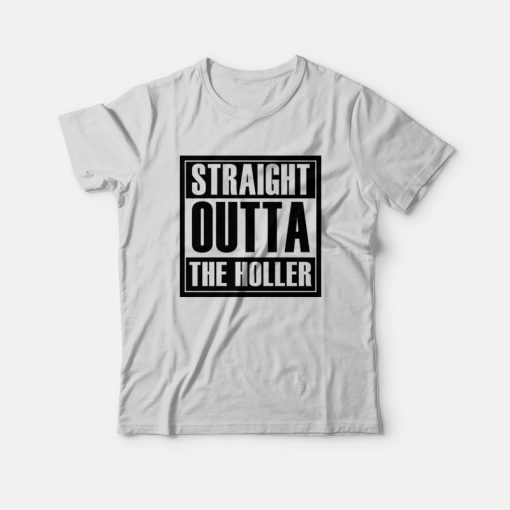 Straight Outta The Holler T-Shirt