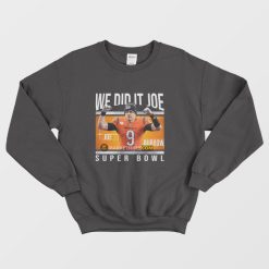 We Did It Joe Burrow Super Bowl Sweatshirt