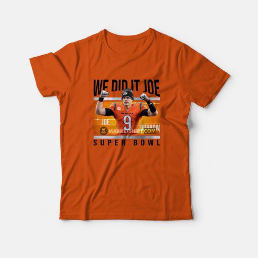 We Did It Joe Burrow Super Bowl T-Shirt