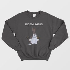 Big Chungus Sweatshirt