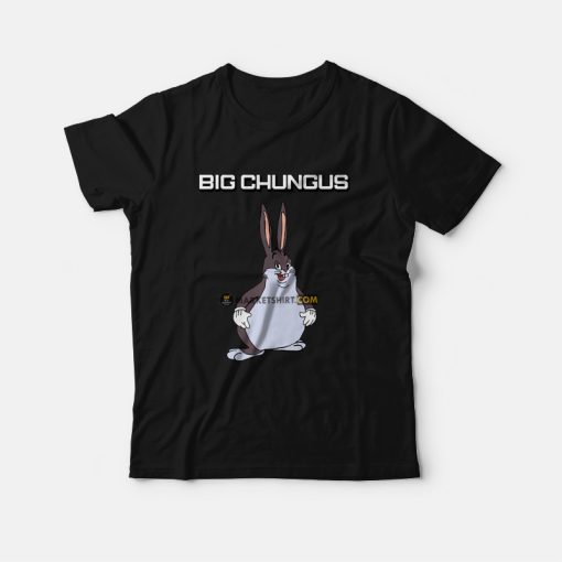 Big Chungus T-Shirt