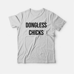 Dongless Chicks T-Shirt