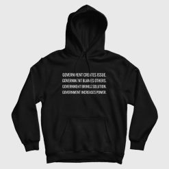 Government Creates Issue Blames Others Brings Solution Increases Power Hoodie