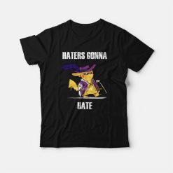 Haters Gonna Hate Pikachu T-Shirt