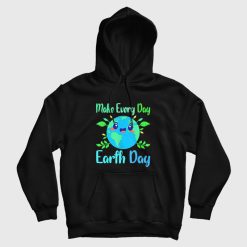 Make Every Day Earth Day Hoodie
