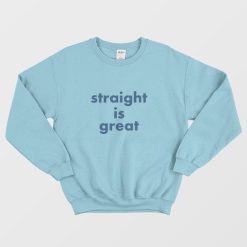 Straight Is Great from But I'm A Cheerleader Sweatshirt