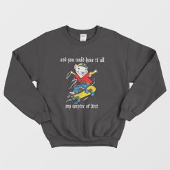 Stuart Little 2 Skateboard And You Could Have It All My Empire Of Dirt Sweatshirt