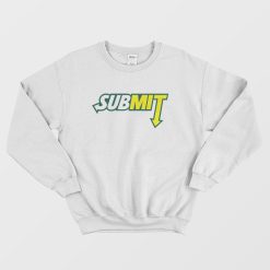 Submit Subway Parody Sweatshirt