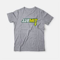 Submit Subway Parody T-Shirt
