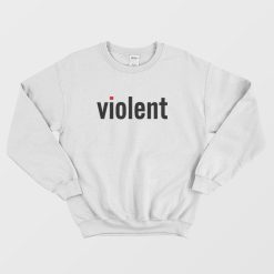 Violent Funny Classic Sweatshirt
