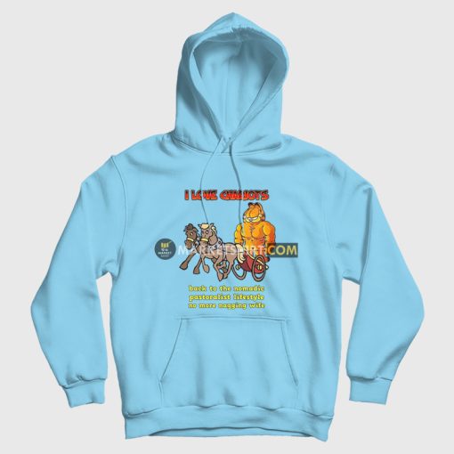 Garfield I Love Chariots Back To The Nomadic Pastoralist Lifestyle No More Nagging Wife Hoodie
