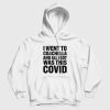I Went To Coachella and All I Got Was This Covid Hoodie