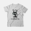 It's Fine I'm Fine Everything Is Fine Funny Cat T-Shirt