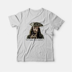 Johnny Depp Isn't Happy Hour Anytime T-Shirt Jack Sparrow