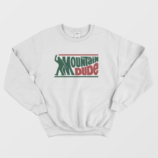 Mountain Dude Funny Bigfoot Sasquatch Hoax Sweatshirt