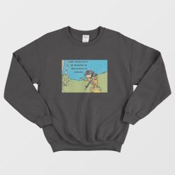 The Lorax Is The Trees Can't Be Harmed If Armed Sweatshirt