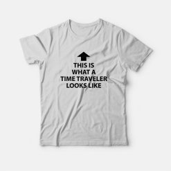 This Is What A Time Traveler Looks Like T-Shirt