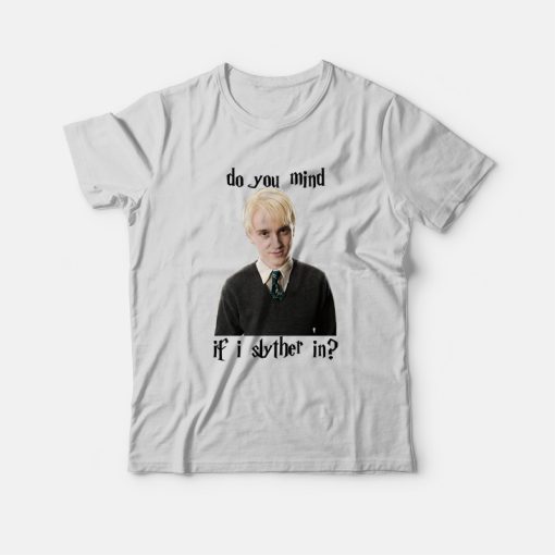 Tom Felton Draco Malfoy Mind If I Slither In T-Shirt
