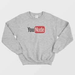 Younude Youtube Parody Sweatshirt