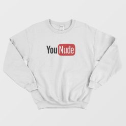 Younude Youtube Parody Sweatshirt