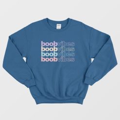 Boob Vibes Funny Sweatshirt