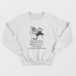 Born To Danmaku Gensokyo Is A Fuck Kill Them All 1995 I am Trash Maiden Sweatshirt