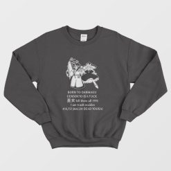 Born To Danmaku Gensokyo Is A Fuck Kill Them All 1995 I am Trash Maiden Sweatshirt