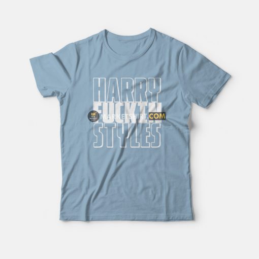 Harry Fuckin Styles T-Shirt
