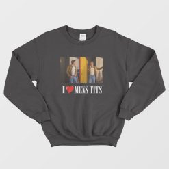 Harry Style I Love Mens Tits Sweatshirt