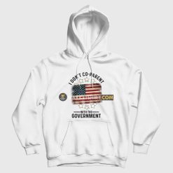 I Don't Co-Parent With The Government Hoodie