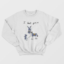 I Don't Give A Rats Ass Mouse Donkey Sweatshirt