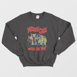 Motley Crue Where Are You Too Fast For Love Sweatshirt
