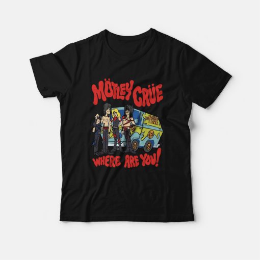 Motley Crue Where Are You Too Fast For Love T-Shirt