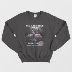 Skeleton Hell Is Full Bitch Sweatshirt