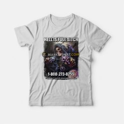 Skeleton Hell Is Full Bitch T-Shirt
