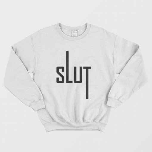 Slut Funny Sweatshirt