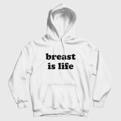 Breast Is Life Hoodie