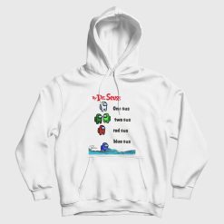 By Dr Seuss One Sus Two Sus Red Sus Blue Sus Among Us Hoodie