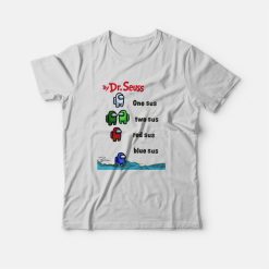 By Dr Seuss One Sus Two Sus Red Sus Blue Sus Among Us T-Shirt