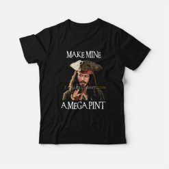 Captain Jack Sparrow Make Mine A Mega Pint T-Shirt