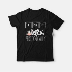 Cow I Nap Periodically T-Shirt