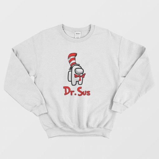 Dr Sus Dr Seuss Among Us Sweatshirt